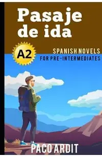 Spanish Novels: Pasaje de ida (Spanish Novels for Pre Intermediates - A2)