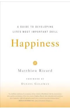 Happiness: A Guide to Developing Life's Most Important Skill