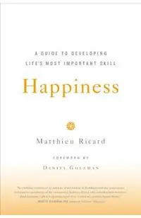 Happiness: A Guide to Developing Life's Most Important Skill