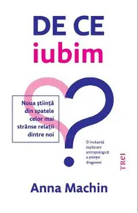 eBook De ce iubim. Noua stiinta din spatele celor mai stranse relatii dintre noi