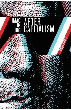 Imagining After Capitalism