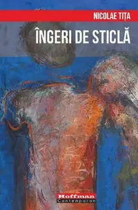 Îngeri de sticlă - Paperback brosat - Nicolae Tita