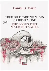 Trupurile care nu ne vin niciodată bine - Paperback brosat - Daniel D. Marin
