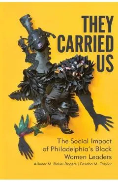 They Carried Us: The Social Impact of Philadelphia's Black Women Leaders