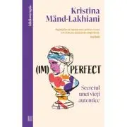 (Im)perfect. Secretul unei vieti autentice