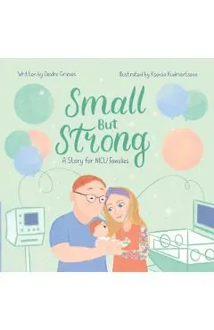 Small But Strong: A Story for NICU Families