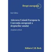 Aderarea Uniunii Europene la Conventia europeana a drepturilor omului. Analiza critica