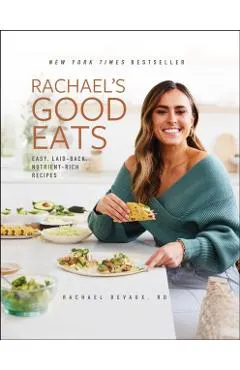 Rachael's Good Eats: Easy, Laid-Back, Nutrient-Rich Recipes