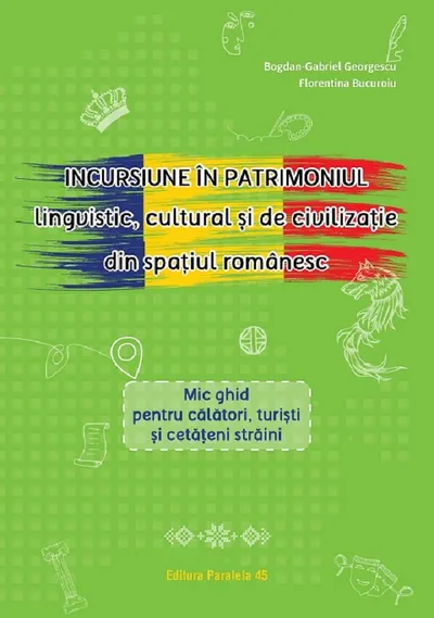 Incursiune in patrimoniul lingvistic, cultural si de civilizatie din spatiul romanesc