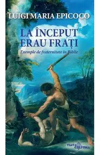 La inceput erau frati. Exemple de fraternitate in Biblie