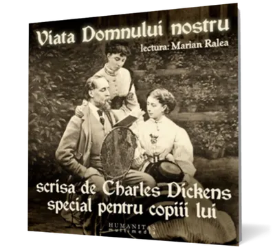Viata Domnului nostru scrisa de Charles Dickens special pentru copiii lui (mp3)