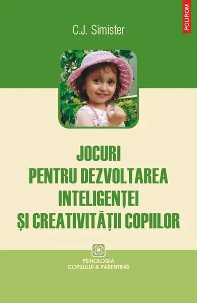 Jocuri pentru dezvoltarea inteligenţei şi creativităţii copiilor - Paperback brosat - C.J. Simister