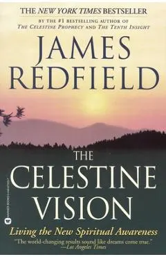 The Celestine Vision: Living the New Spiritual Awareness