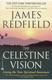 The Celestine Vision: Living the New Spiritual Awareness