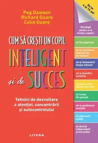 Cum să crești un copil inteligent și de succes - Paperback brosat - Peg Dawson, Richard Guare, Colin Guare