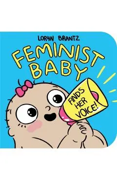 Feminist Baby Finds Her Voice!
