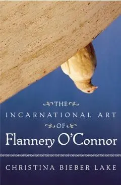 The Incarnational Art of Flannery O'Connor