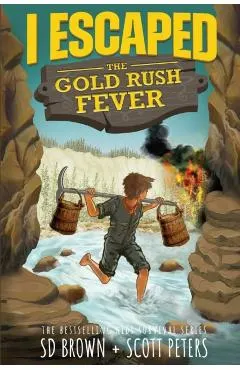I Escaped The Gold Rush Fever: A California Gold Rush Survival Story