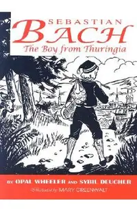 Sebastian Bach: The Boy from Thuringia