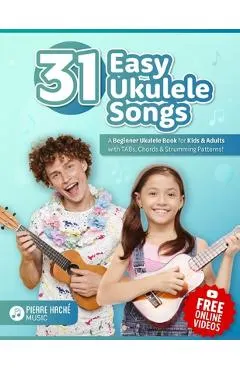 31 Easy Ukulele Songs: A Beginner Ukulele Book for Kids & Adults with TABs, Chords & Strumming Patterns
