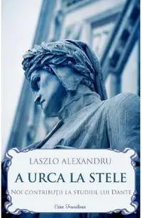 A urca la stele. Noi contributii la studiul lui Dante