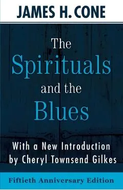 The Spirituals and the Blues - 50th Anniversary Edition
