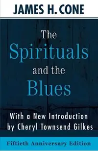 The Spirituals and the Blues - 50th Anniversary Edition