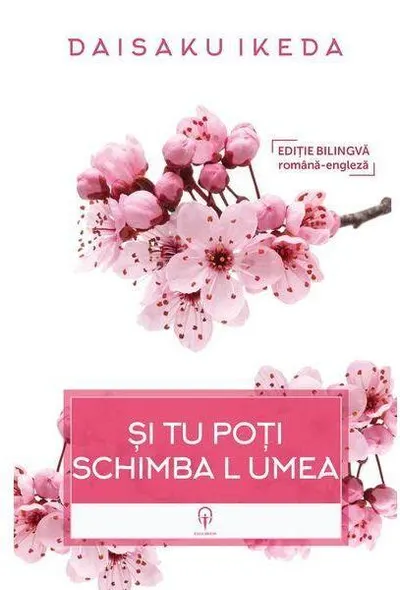 Și tu poți schimbă lumea - Paperback brosat - Daisaku Ikeda