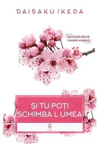 Și tu poți schimbă lumea - Paperback brosat - Daisaku Ikeda