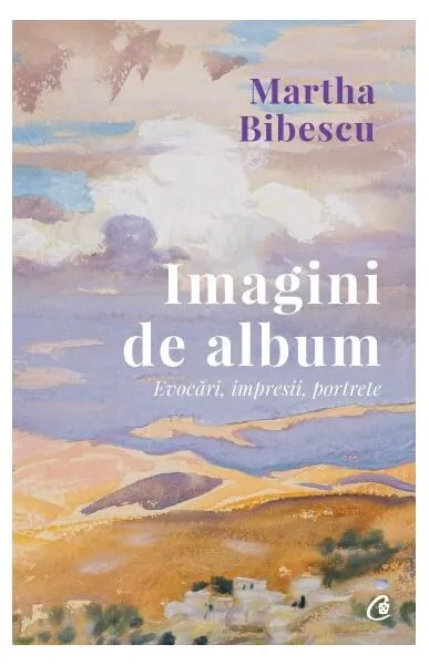 Imagini de album - Paperback brosat - Martha Bibescu