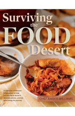 Surviving the Food Desert: Cookbook & Food Desert Resource Guide