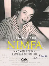 Nimfa. Nicolette Franck, o jurnalistă a Războiului Rece, cu autograf