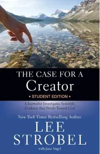 The Case for a Creator: A Journalist Investigates Scientific Evidence That Points Toward God
