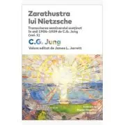 Zarathustra lui Nietzsche. Transcrierea seminarului sustinut in anii 1934-1939 de C. G. Jung (vol. 1)