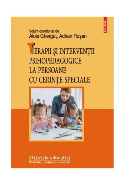 Terapii și intervenții psihopedagogice la persoane cu cerințe speciale - Paperback brosat - Alois Gherguț, Adrian Roșan