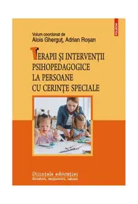 Terapii și intervenții psihopedagogice la persoane cu cerințe speciale - Paperback brosat - Alois Gherguț, Adrian Roșan