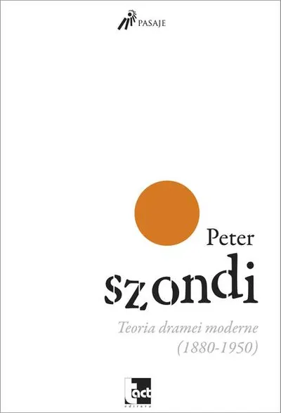 Teoria dramei moderne (1880 - 1950) - Paperback - Peter Szondi