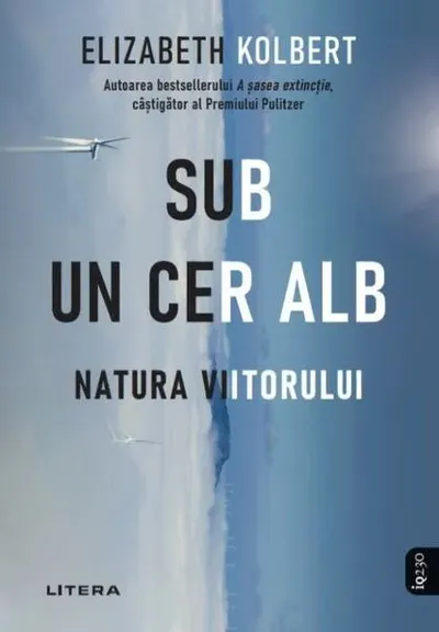 Sub un cer alb. Natura viitorului - Paperback - Elizabeth Kolbert