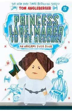 Princess Labelmaker to the Rescue! (Origami Yoda #5)