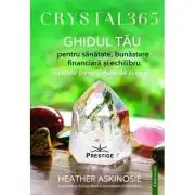 Crystal 365. Ghidul tau pentru sanatate, bunastare financiara si echilibru