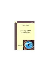 Relativismul şi consecinţele sale - Paperback brosat - Andrei Marga