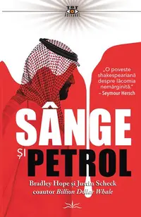 Sânge și Petrol - Paperback brosat - Bradley Hope, Justin Scheck