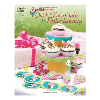 Spellbinders quick & easy crafts for entertaining