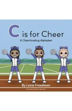 C is for Cheer: A Cheerleading Alphabet