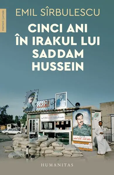 Cinci ani în Irakul lui Saddam Hussein - Paperback brosat - Emil Sîrbulescu