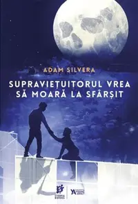 Supraviețuitorul vrea să moară la sfârșit (Vol. 3) - Paperback brosat - Adam Silvera