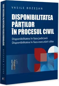 Disponibilitatea părților în procesul civil - Paperback brosat