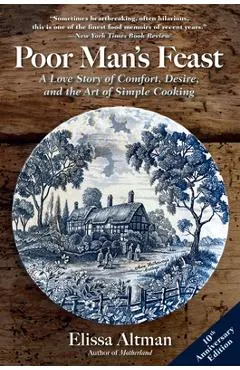 Poor Man's Feast: A Love Story of Comfort, Desire, and the Art of Simple Cooking