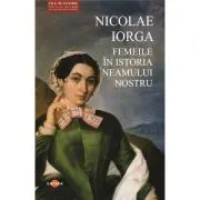 Femeile in istoria neamului nostru