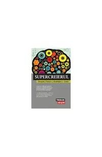 Supercreierul. Cum să-ţi eliberezi puterea explozivă a minţii pentru a-ţi maximiza sănătatea, fericirea şi starea de bine spirituală - Paperback brosat - Dr. Deepak Chopra, Rudolph E. Tanzi